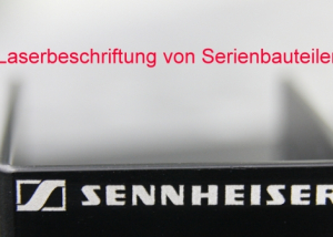 Laserbeschriftung - Sennheiser Serienbauteile